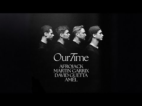 Our Time - Afrojack, Martin Garrix, David Guetta & Amel (Extended Mix)