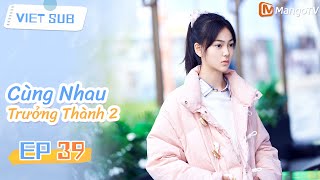 🏠Tập 39: Cùng Nhau Trưởng Thành 2 | Phim hài gia đình hài hước nhất năm 2025 | MangoTV Vietnam