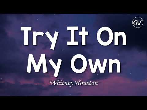 Whitney Houston - Try It On My Own [Lyrics]