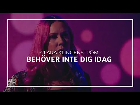 Clara Klingenström - Behöver Inte Dig Idag | Efter Fem