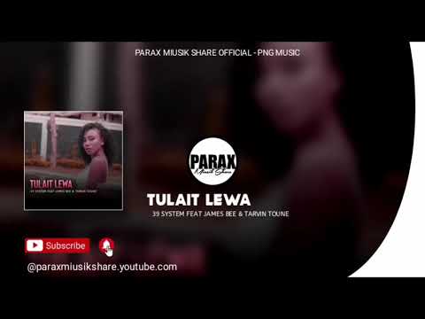 TULAIT LEWA - 39 System feat James Bee & Tarvin Toune(2020 Official Audio) [Parax Miusik Share]