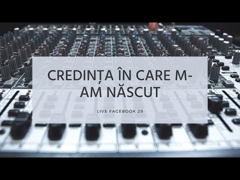 Ce spune Biblia despre cei care vor să rămână în “credința în care s-au născut”?  | Live 029