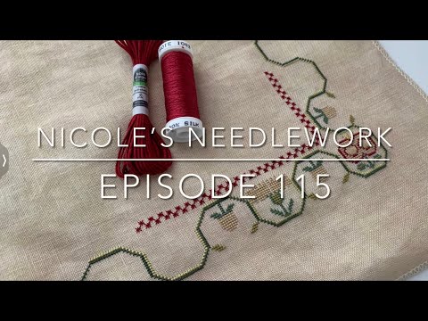 Nicole’s Needlework: Episode 115 - Stitching Finish and WIPs!