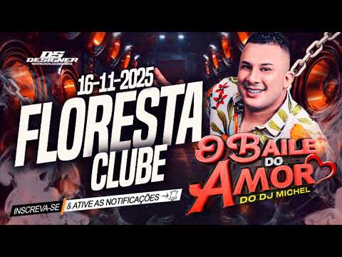O BAILE DO AMOR DO DJ MICHEL AO VIVO NO FLORESTA CLUBE 16-11-2025