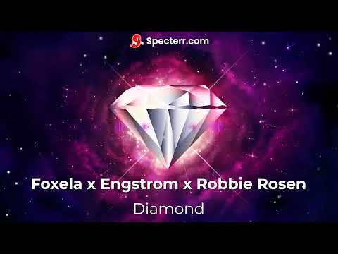 Foxela x Engstrom x Robbie Rosen - Diamond