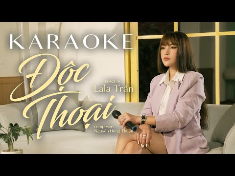 ĐỘC THOẠI (KARAOKE) || LALA TRẦN cover || Sáng tác : Nhạc sĩ Nguyễn Hồng Thuận