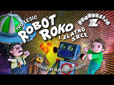 Produkcija Z - ROBOT ROKO I ZLATNO SRCE - Škrip, škrip ,škrip - song iz predstave