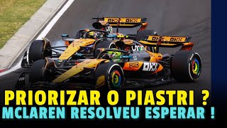 MCLAREN RESOLVE ESPERAR ANTES DE PRIORIZAR PIASTRI (OU NORRIS) ! FORMULA 1