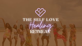 THE SELF LOVE HEALING RETREAT 2021 RECAP 🤎| The Self Love Organization