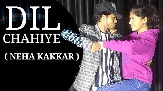 Dil Chahiye Dance Cover | Neha Kakkar | Tony Kakkar | Choreography-Rahul Dabla,RDDA Crew