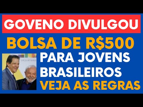 BOLSA DE R$ 500,00 A JOVENS -  GOVERNO DIVULGOU HOJE ! CONFIRA AS REGRAS