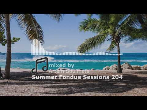 Summer Fondue Sessions 204 | Soulful house mix | mixed by Artem Soulmate