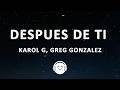 KAROL G, Greg Gonzalez - Después de ti (Letra/Lyrics)