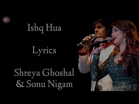 Ishq Hua Lyrics |Shreya Ghoshal |Sonu Nigam | Madhuri Dixit | Salim -Sulaiman | RB Lyrics