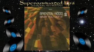 BRENTON WOOD baby you got it Side One