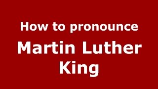 How to pronounce Martin Luther King