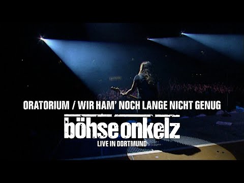 Böhse Onkelz - Oratorium / Wir ham‘ noch lange nicht genug (Live in Dortmund)
