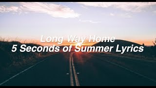 Long Way Home || 5 Seconds Of Summer Lyrics