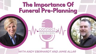 The Importance Of Funeral Pre Planning with Andy Eberhardt and Jamie Allar