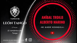 ANÍBAL TROILO - ALBERTO MARINO - ME QUEDÉ MIRÁNDOLA - TANGO - 1945