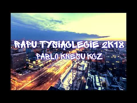 PABLO, KNESU, KCZ - RAPU TYSIĄCLECIE 2K18 (CUTY. DJ CIDER)