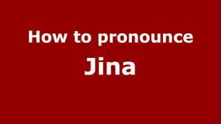 How to pronounce Jina