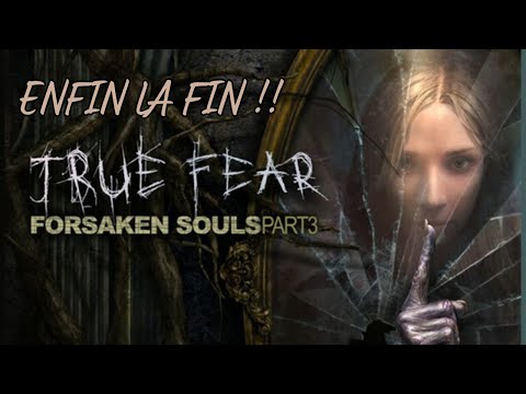 True Fear : Forsaken Souls Part 3 - Enfin la fin