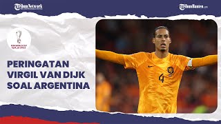 Peringatan Virgil van Dijk Menjelang Lawan Timnas Argentina dan Lionel Messi