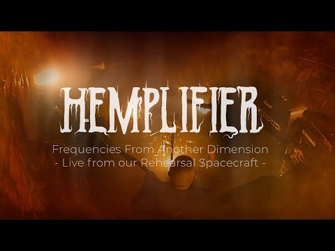 Hemplifier - Frequencies From Another Dimension - Live from our Rehearsal Spacecraft!