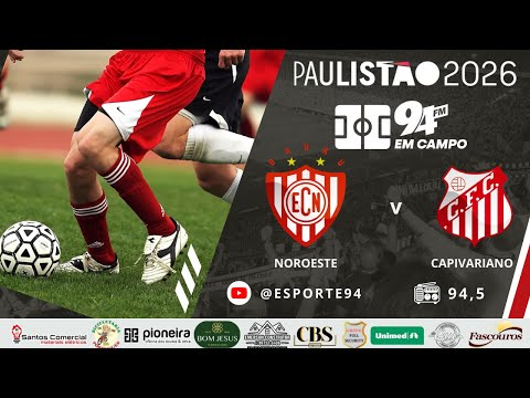 NOROESTE X CAPIVARIANO - PAULISTÃO 2026 - AO VIVO