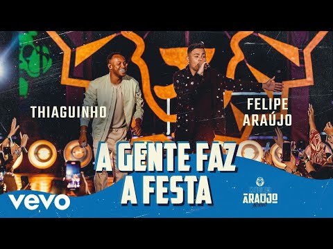 Felipe Araújo, Thiaguinho - A Gente Faz A Festa (Clube do Araújo)