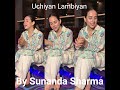 Uchiyan Lambiyan Taaliyan By Sunanda Sharma Folk Punjabi Song 2019