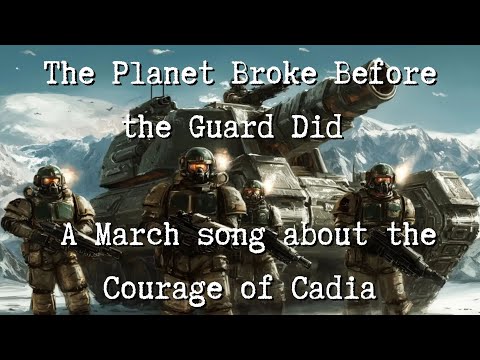 The Planet Broke Before the Guard Did - A March song about the Courage of Cadia | WH40k Inspired