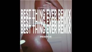 Best Thing Ever Remix by Niykee Heaton ft. NAC