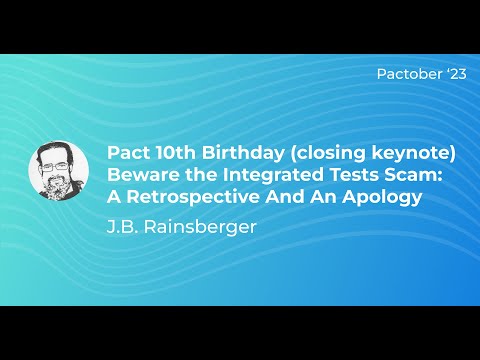 Beware the Integrated Tests Scam: A Retrospective And An Apology -  J.B. Rainsberger