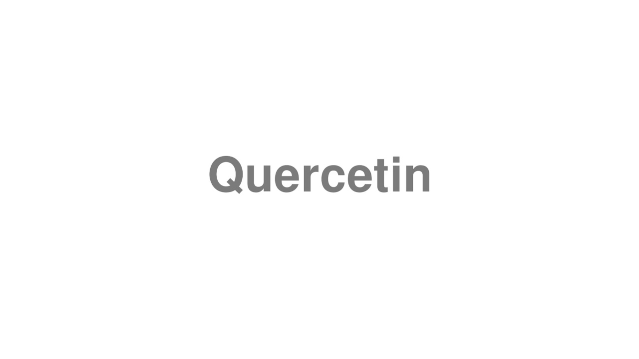 How to Pronounce Quercetin