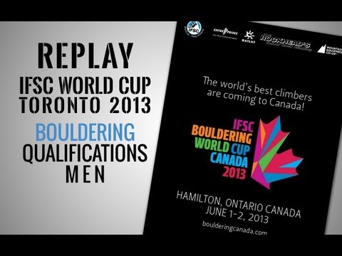 IFSC Climbing World Cup Toronto 2013 - Bouldering - Replay Qualifications Men