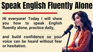 Speak English Fluently Alone ✅ || How to Improve Your English Speaking Skills by Yourself 🔥