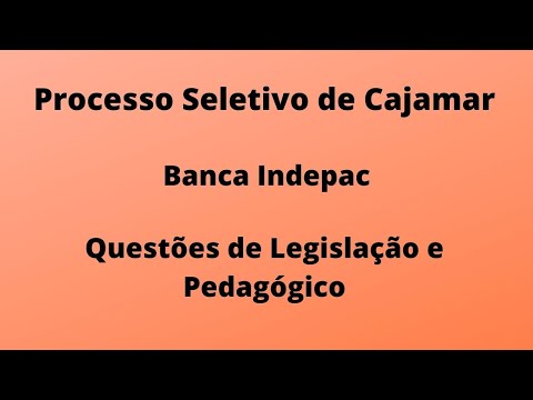 Processo Seletivo de Cajamar - Banca Indepac - Questões de Legislação e Pedagógicas.