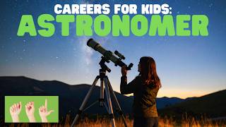 ASL Careers for Kids: Astronomer