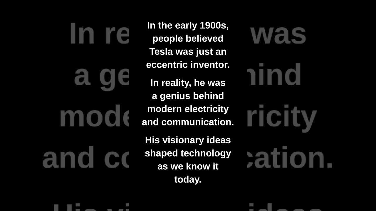 In the early 1900s, people believed Tesla was just an eccentric inventor.