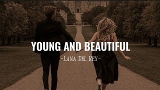 Young and Beautiful - Lana Del Rey (lyrics)