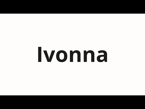 How to pronounce Ivonna | Ивонна (Yvonne in Russian)