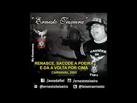 RENASCE, SACODE A POEIRA E DÁ A VOLTA POR CIMA - GAVIÕES DA FIEL 2005