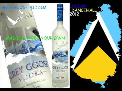 MAD ELE - FEED YOUR OWN - GREY GOOSE RIDDIM - ST LUCIAN DANCEHALL 2012
