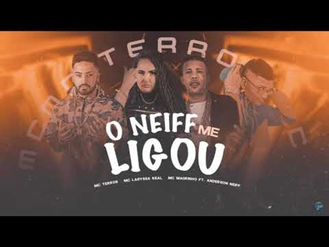 MC TERROR, LARYSSA REAL, MC MAGRINHO FEAT. NEIFF - O NEIFF ME LIGOU - MUSICA NOVA