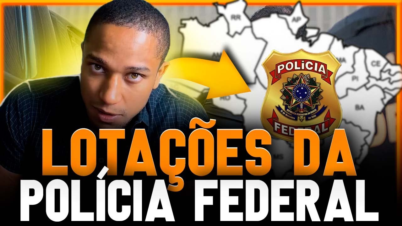 🚔🔥 LOTAÇÕES DA POLÍCIA FEDERAL – ONDE VOCÊ PODE TRABALHAR?