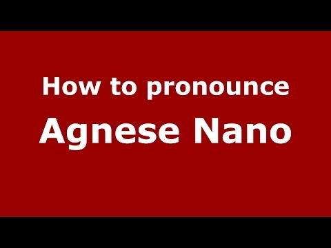 How to pronounce Agnese Nano (Italian/Italy)  - PronounceNames.com