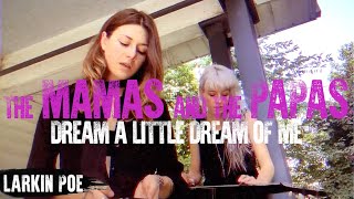 Larkin Poe | The Mamas & the Papas Cover ("Dream A Little Dream Of Me")