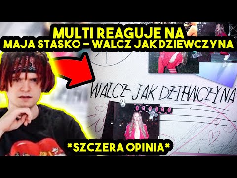 MULTI reaguje na MAJA STAŚKO - WALCZ JAK DZIEWCZYNA *szczera opinia*